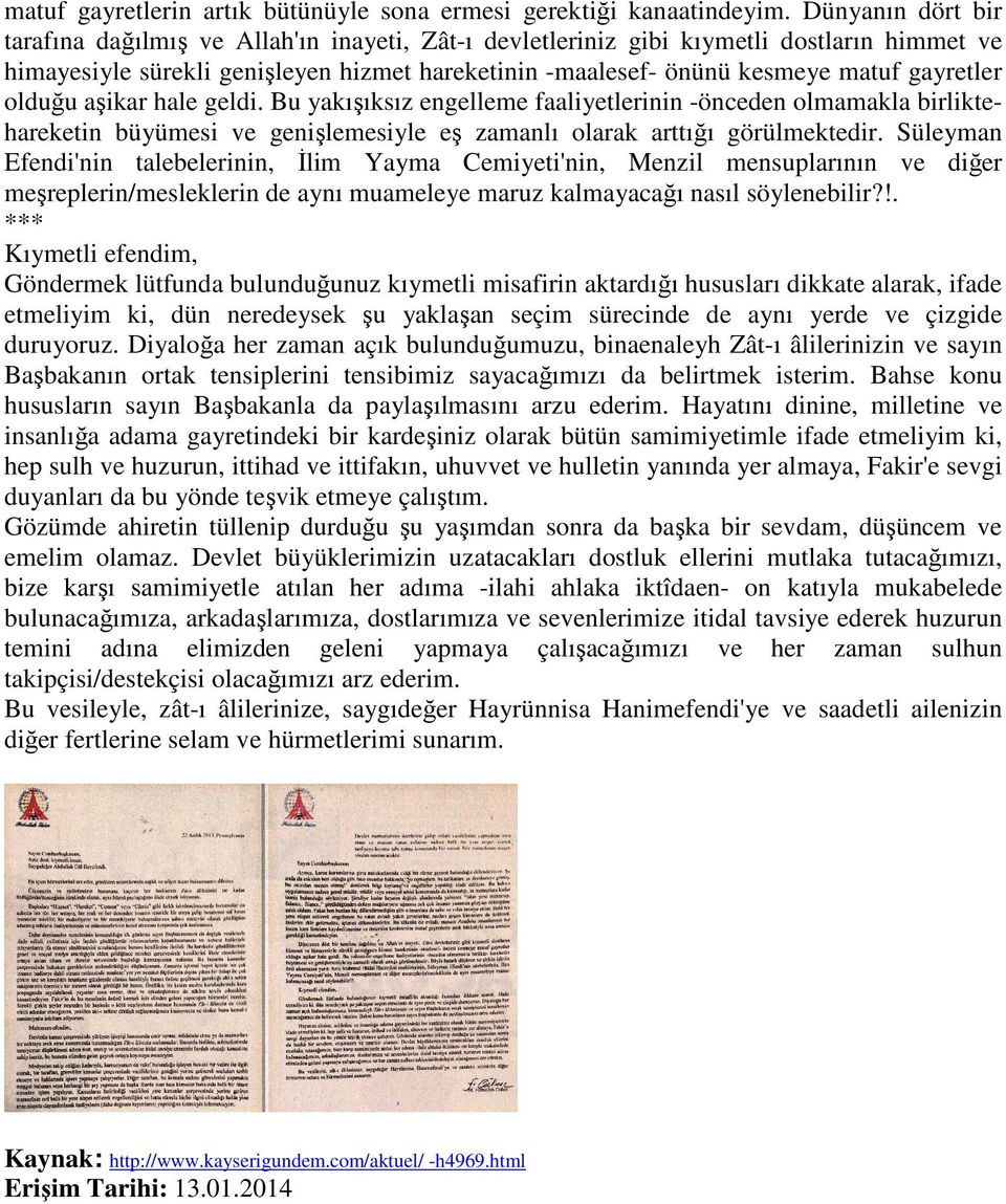 gayretler olduğu aşikar hale geldi. Bu yakışıksız engelleme faaliyetlerinin -önceden olmamakla birliktehareketin büyümesi ve genişlemesiyle eş zamanlı olarak arttığı görülmektedir.