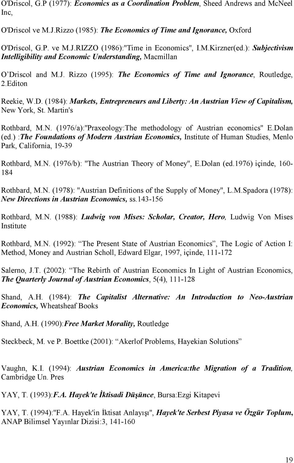 Martin's Rothbard, M.N. (1976/a):''Praxeology:The methodology of Austrian economics'' E.Dolan (ed.