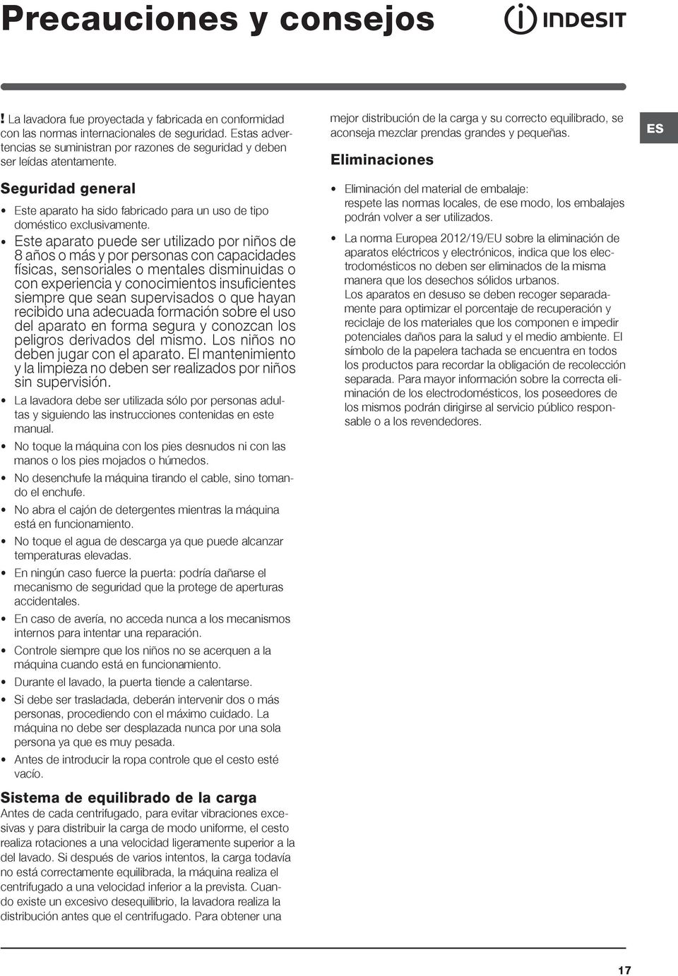 Este aparato puede ser utilizado por niños de 8 años o más y por personas con capacidades físicas, sensoriales o mentales disminuidas o con experiencia y conocimientos insuficientes siempre que sean