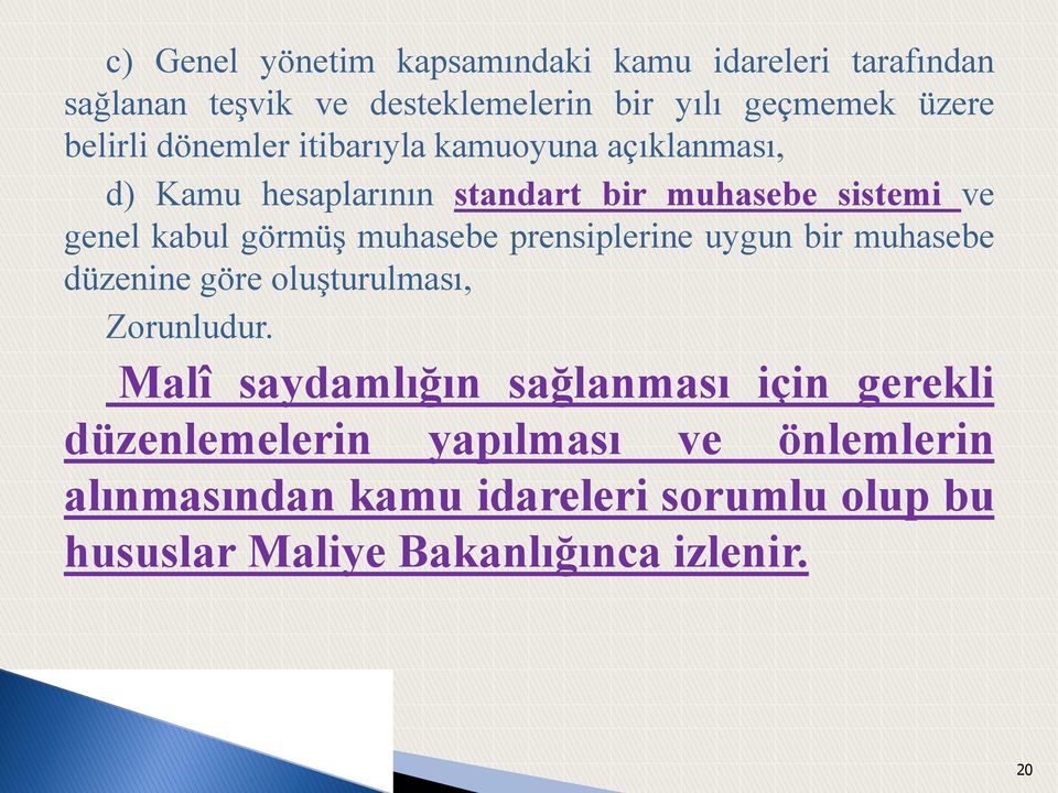 görmüş muhasebe prensiplerine uygun bir muhasebe düzenine göre oluşturulması, Zorunludur.