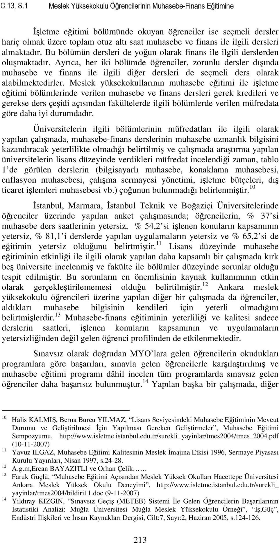 dersleri almaktadır. Bu bölümün dersleri de yoğun olarak finans ile ilgili derslerden oluşmaktadır.