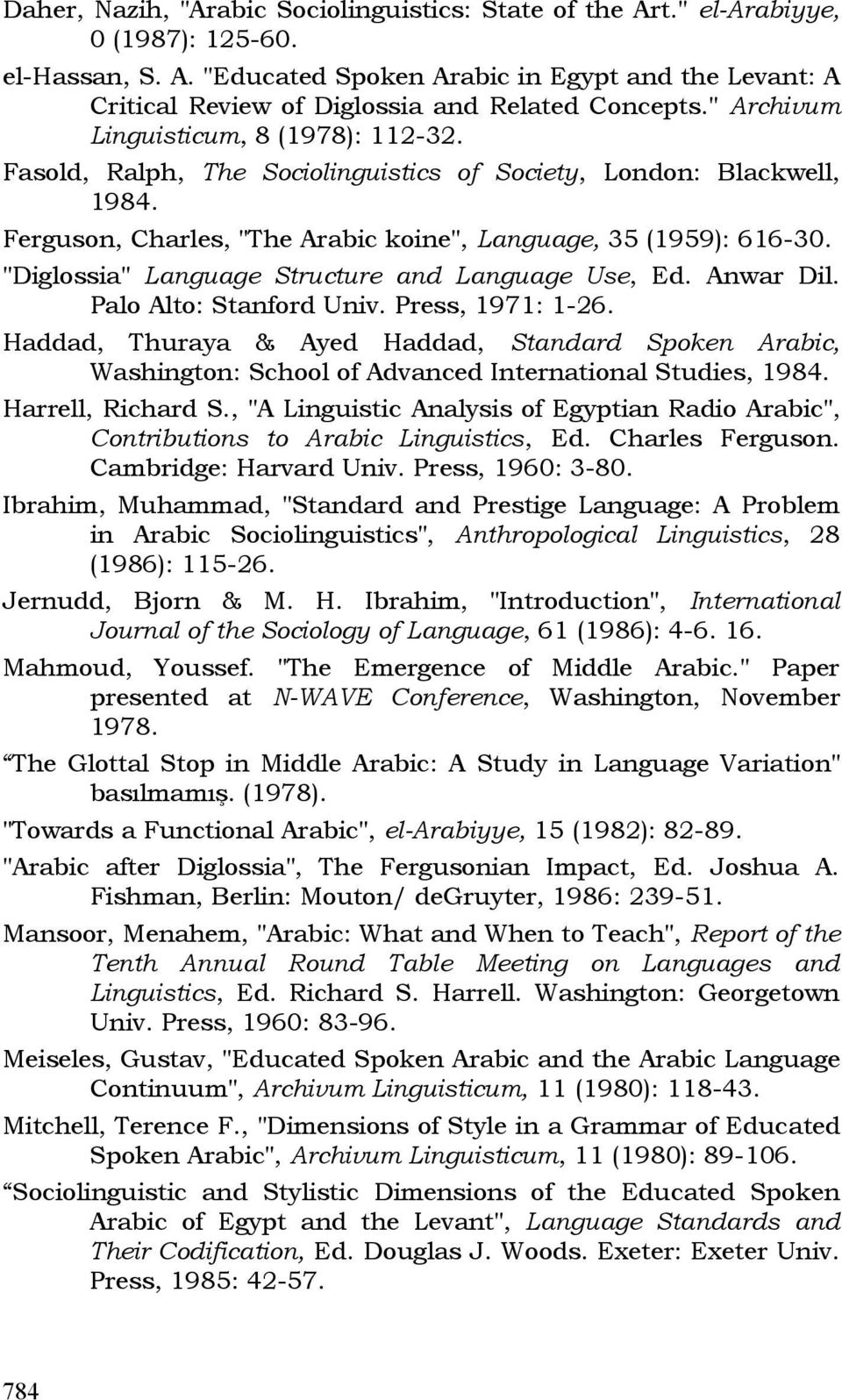 "Diglossia" Language Structure and Language Use, Ed. Anwar Dil. Palo Alto: Stanford Univ. Press, 1971: 1-26.