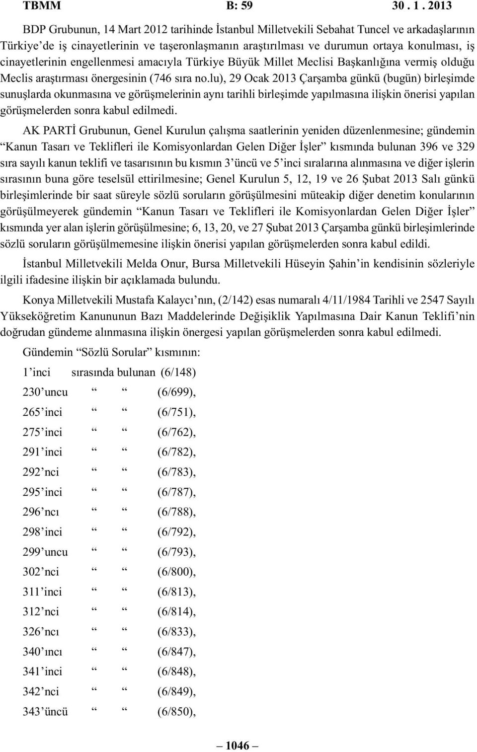 cinayetlerinin engellenmesi amacıyla Türkiye Büyük Millet Meclisi Başkanlığına vermiş olduğu Meclis araştırması önergesinin (746 sıra no.