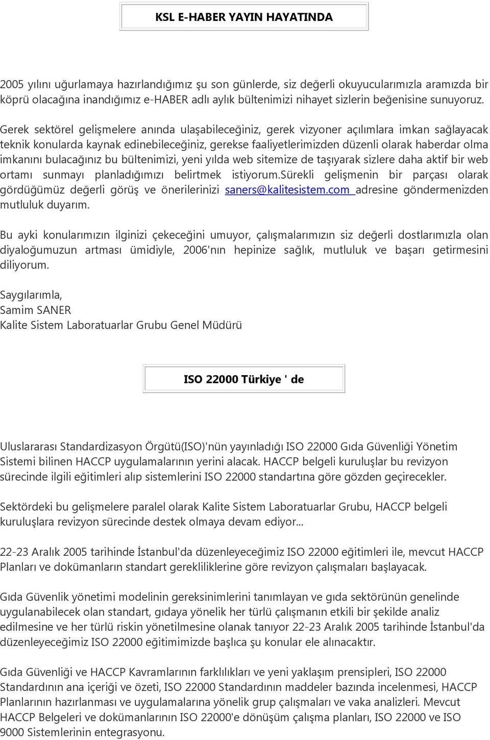 Gerek sektörel gelişmelere anında ulaşabileceğiniz, gerek vizyoner açılımlara imkan sağlayacak teknik konularda kaynak edinebileceğiniz, gerekse faaliyetlerimizden düzenli olarak haberdar olma