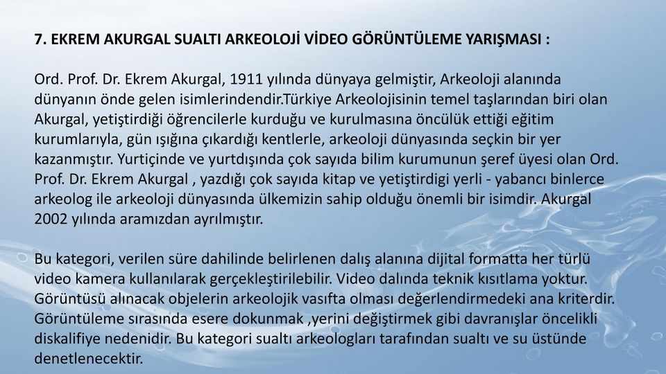 seçkin bir yer kazanmıştır. Yurtiçinde ve yurtdışında çok sayıda bilim kurumunun şeref üyesi olan Ord. Prof. Dr.