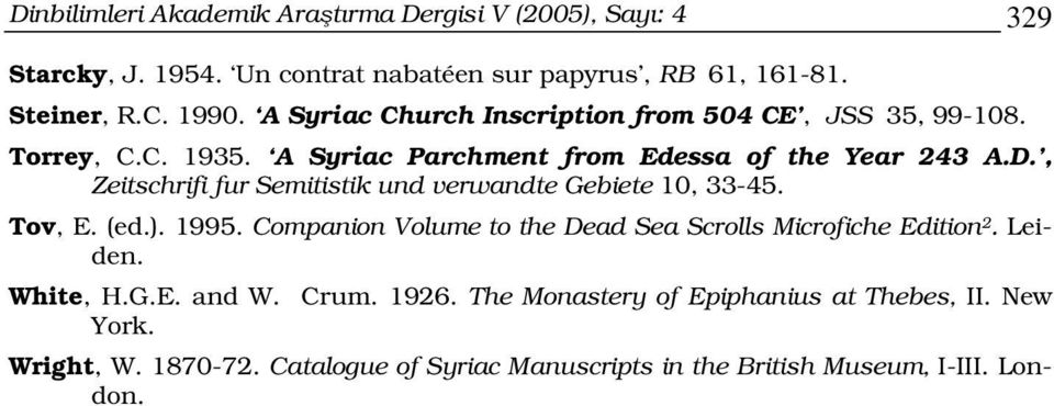 , Zeitschrifi fur Semitistik und verwandte Gebiete 10, 33-45. Tov, E. (ed.). 1995. Companion Volume to the Dead Sea Scrolls Microfiche Edition 2.