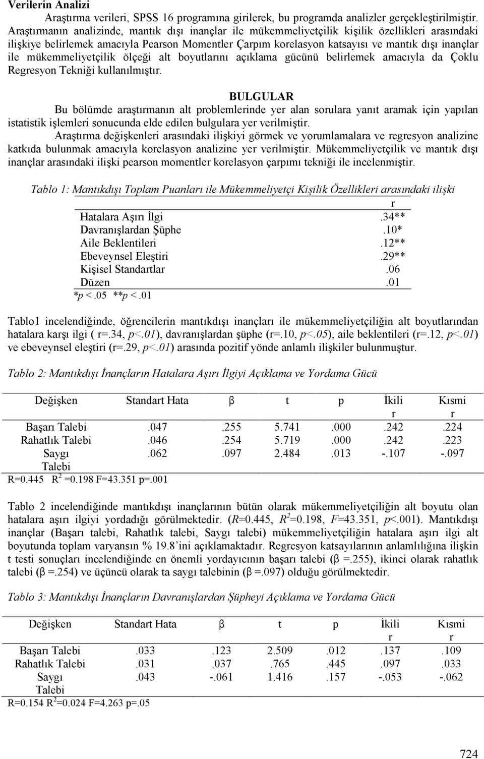 mükemmeliyetçilik ölçei alt boyutlacnc açcklama gücünü belilemek amaccyla da Çoklu Regesyon Teknii kullanclmcjtc.