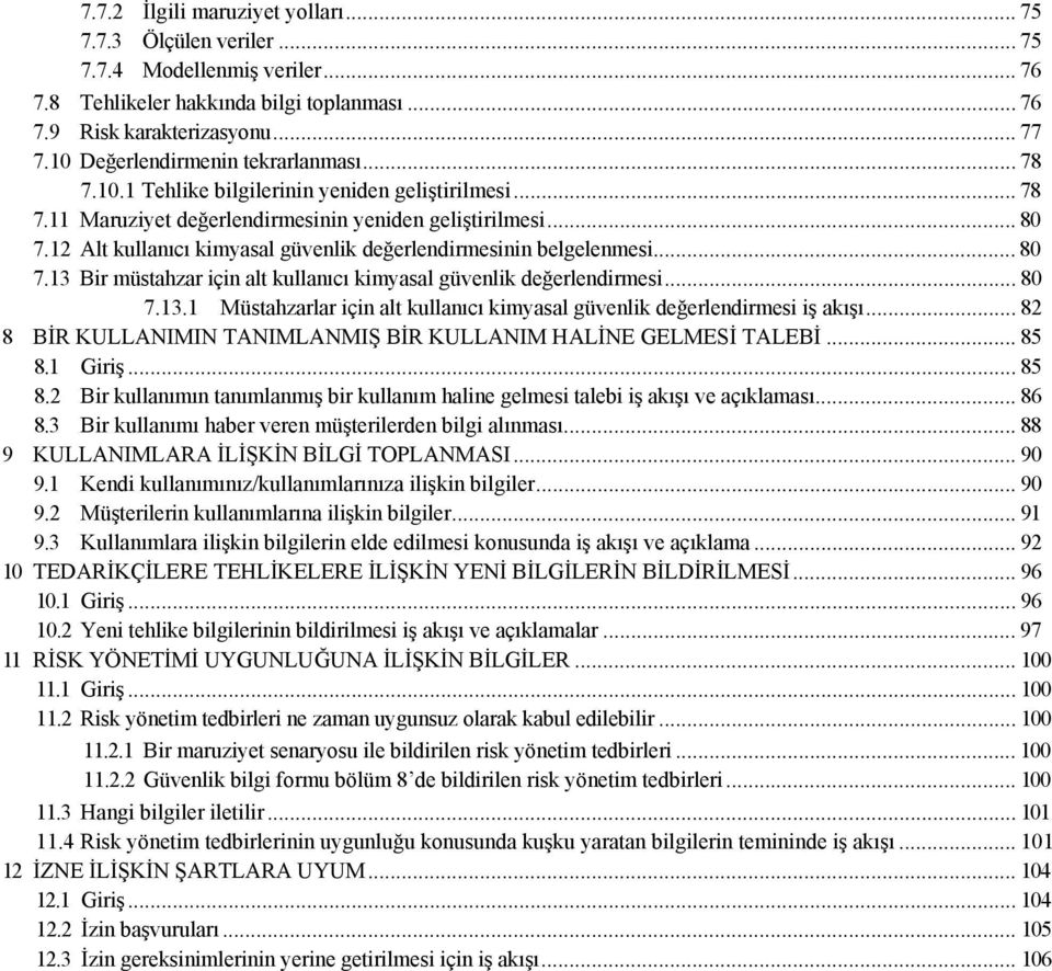 12 Alt kullanıcı kimyasal güvenlik değerlendirmesinin belgelenmesi... 80 7.13 Bir müstahzar için alt kullanıcı kimyasal güvenlik değerlendirmesi... 80 7.13.1 Müstahzarlar için alt kullanıcı kimyasal güvenlik değerlendirmesi iş akışı.