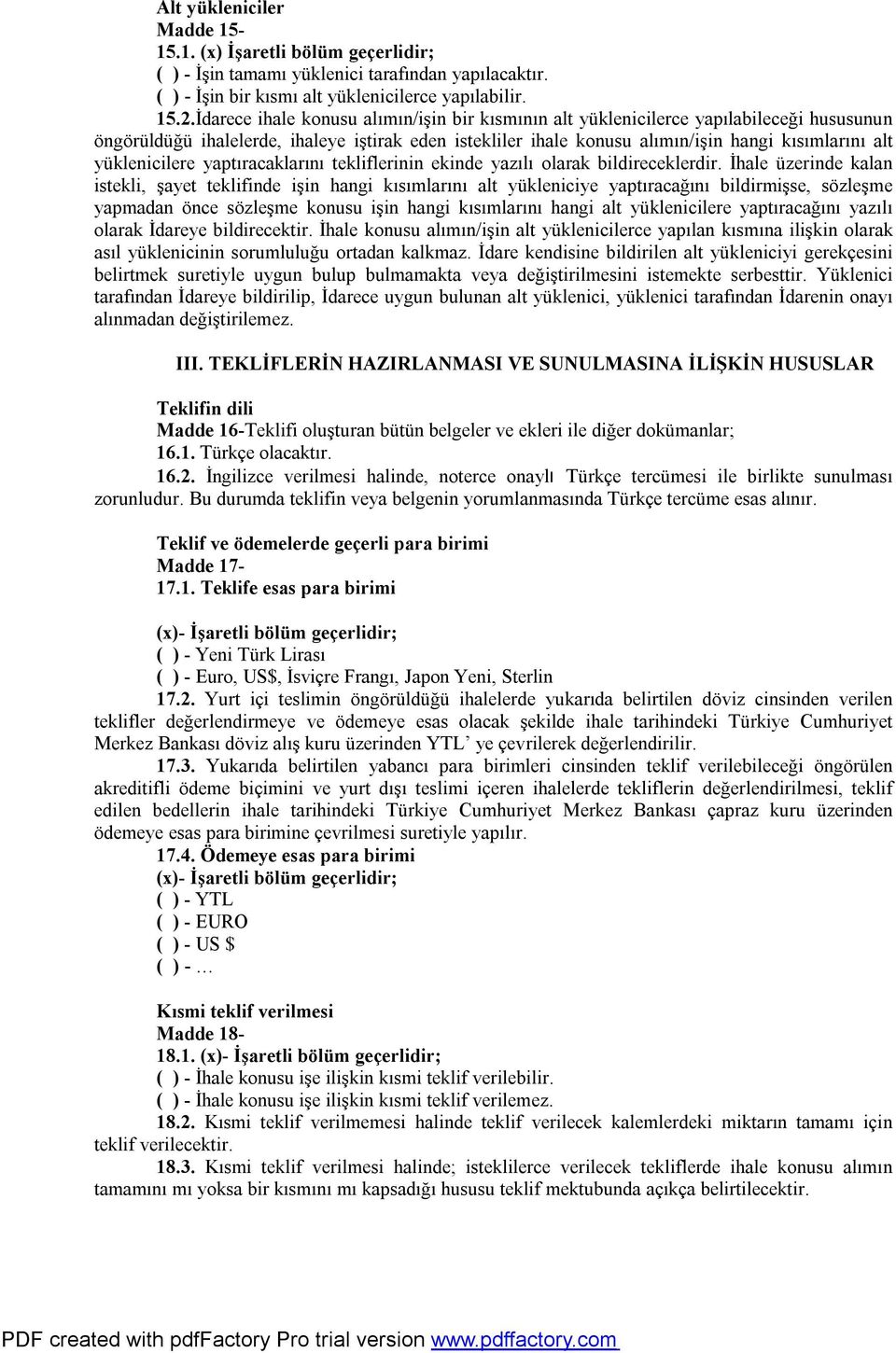 yüklenicilere yaptıracaklarını tekliflerinin ekinde yazılı olarak bildireceklerdir.