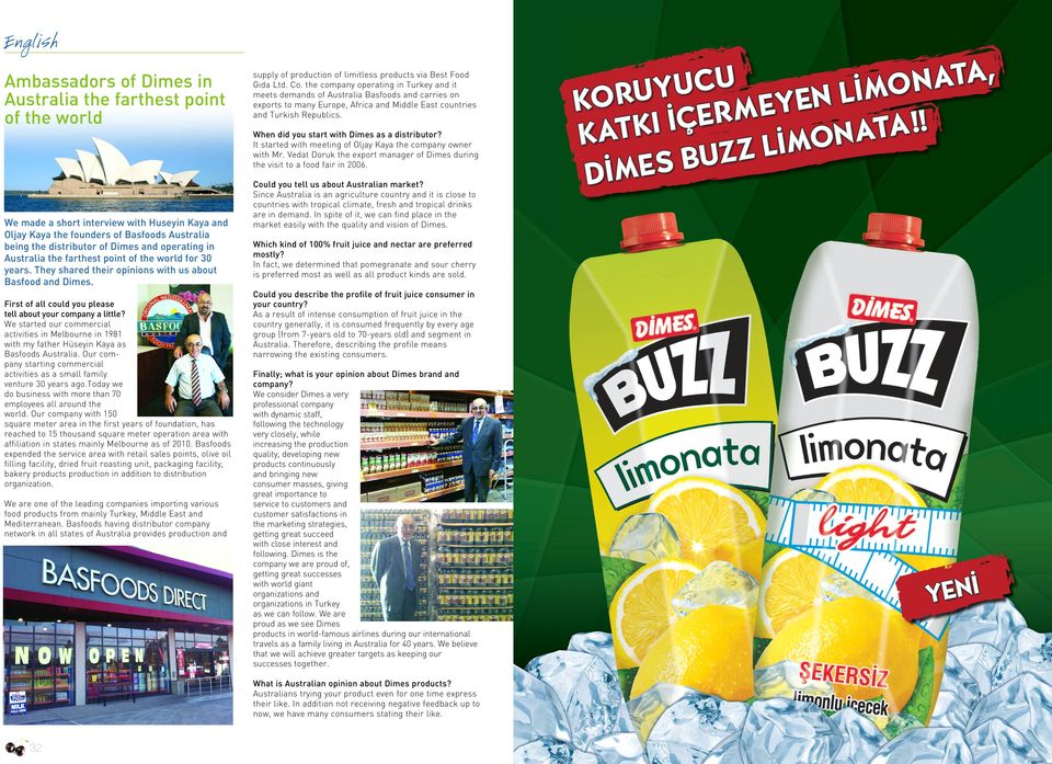 When did you start with Dimes as a distributor? It started with meeting of Oljay Kaya the company owner with Mr. Vedat Doruk the export manager of Dimes during the visit to a food fair in 2006.