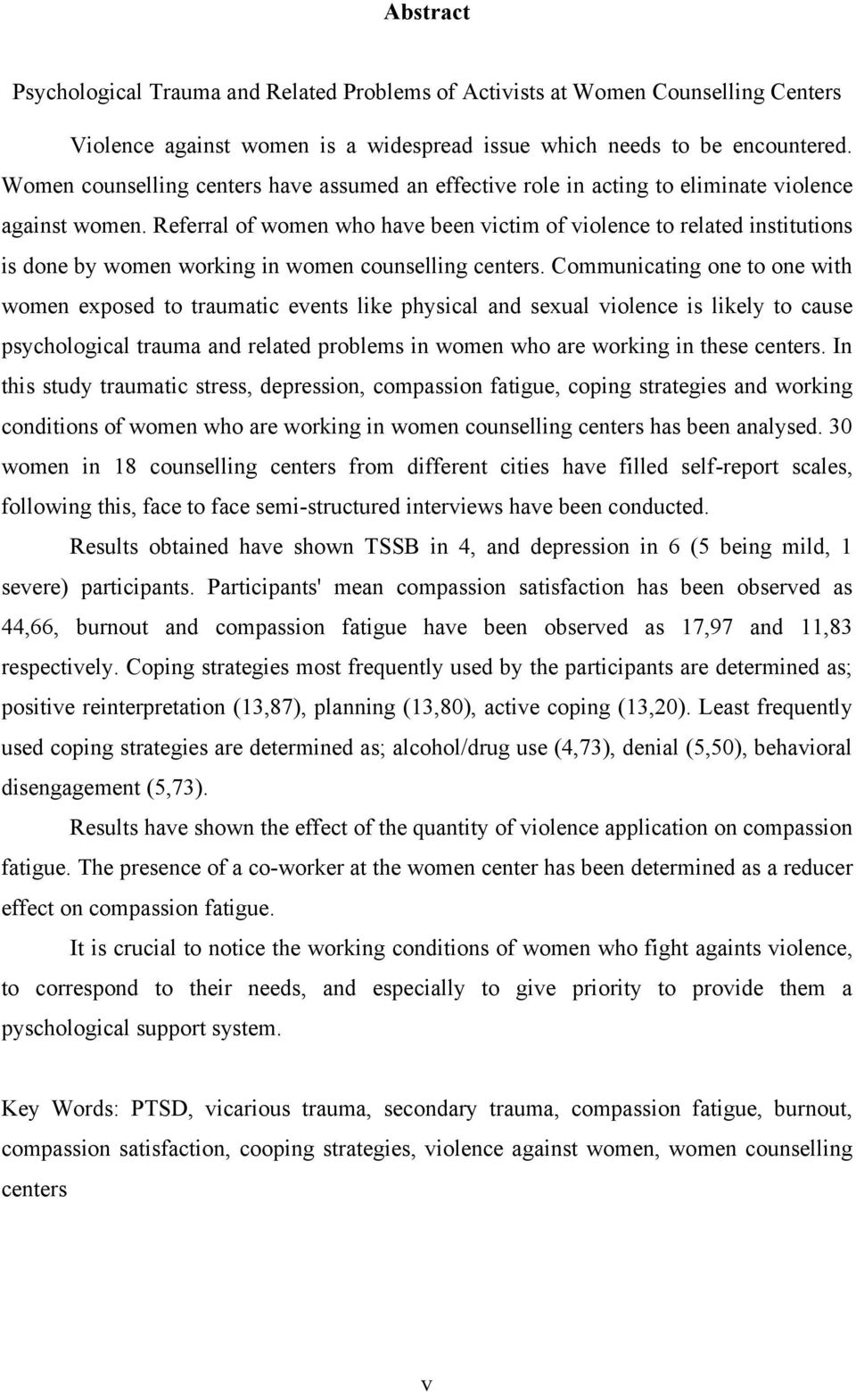 Referral of women who have been victim of violence to related institutions is done by women working in women counselling centers.