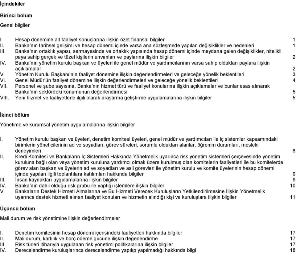Banka nın ortaklık yapısı, sermayesinde ve ortaklık yapısında hesap i içinde meydana gelen değişiklikler, nitelikli paya sahip gerçek ve tüzel kişilerin unvanları ve paylarına ilişkin bilgiler 2 IV.