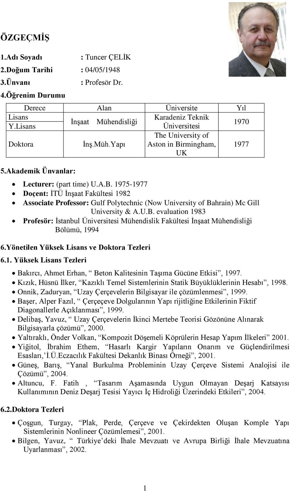 rmingham, UK 1977 5.Akademik Ünvanlar: Lecturer: (part time) U.A.B.