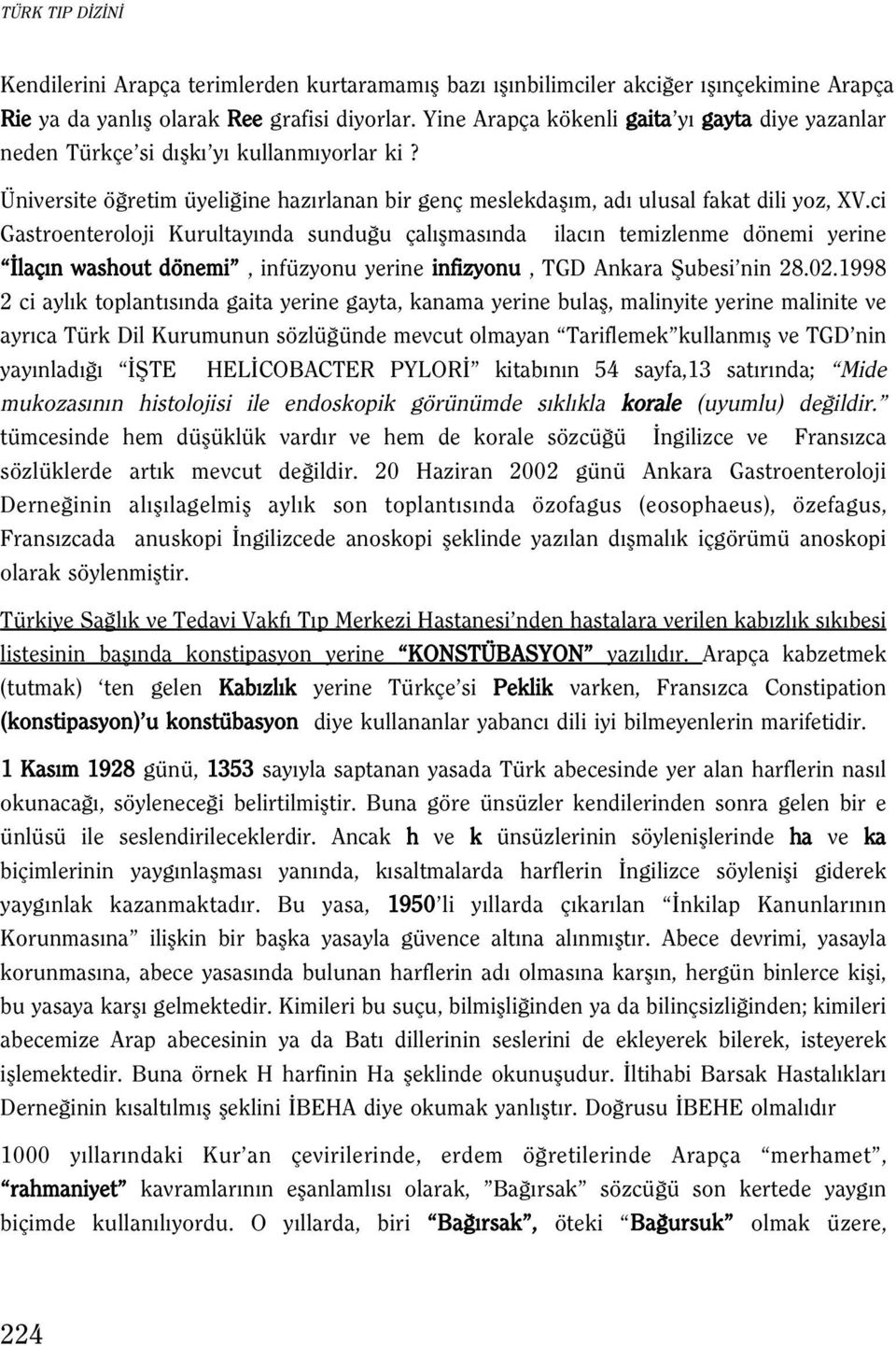 ci Gastroenteroloji Kurultay nda sundu u çal flmas nda ilac n temizlenme dönemi yerine laç n washout dönemi, infüzyonu yerine infizyonu, TGD Ankara fiubesi nin 28.02.