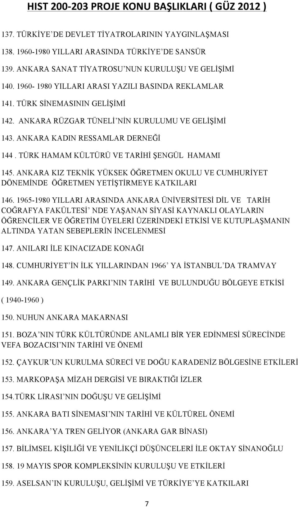 TÜRK HAMAM KÜLTÜRÜ VE TARİHİ ŞENGÜL HAMAMI 145. ANKARA KIZ TEKNİK YÜKSEK ÖĞRETMEN OKULU VE CUMHURİYET DÖNEMİNDE ÖĞRETMEN YETİŞTİRMEYE KATKILARI 146.