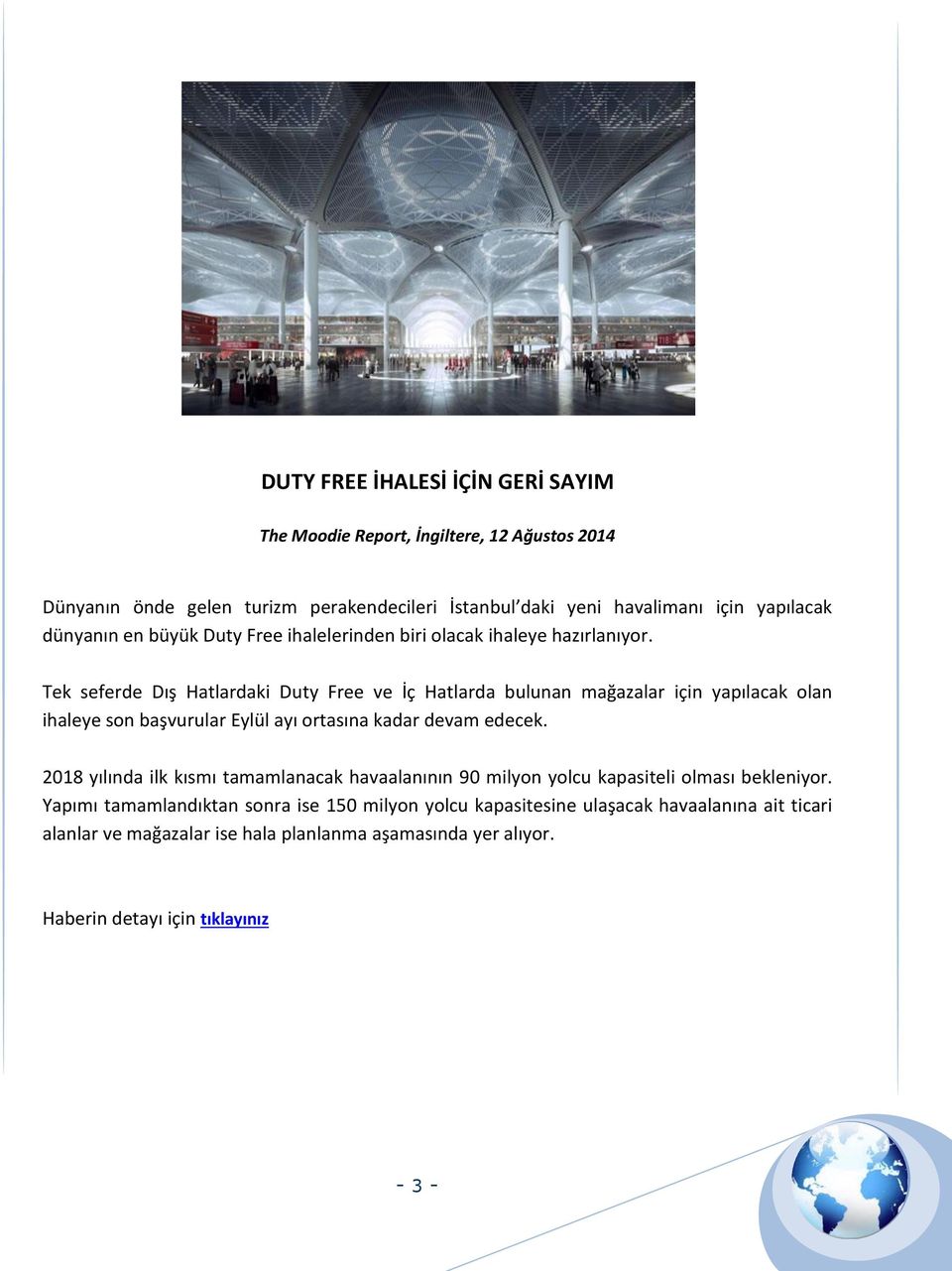 Tek seferde Dış Hatlardaki Duty Free ve İç Hatlarda bulunan mağazalar için yapılacak olan ihaleye son başvurular Eylül ayı ortasına kadar devam edecek.