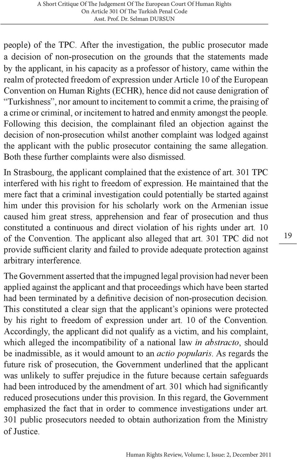 realm of protected freedom of expression under Article 10 of the European Convention on Human Rights (ECHR), hence did not cause denigration of Turkishness, nor amount to incitement to commit a