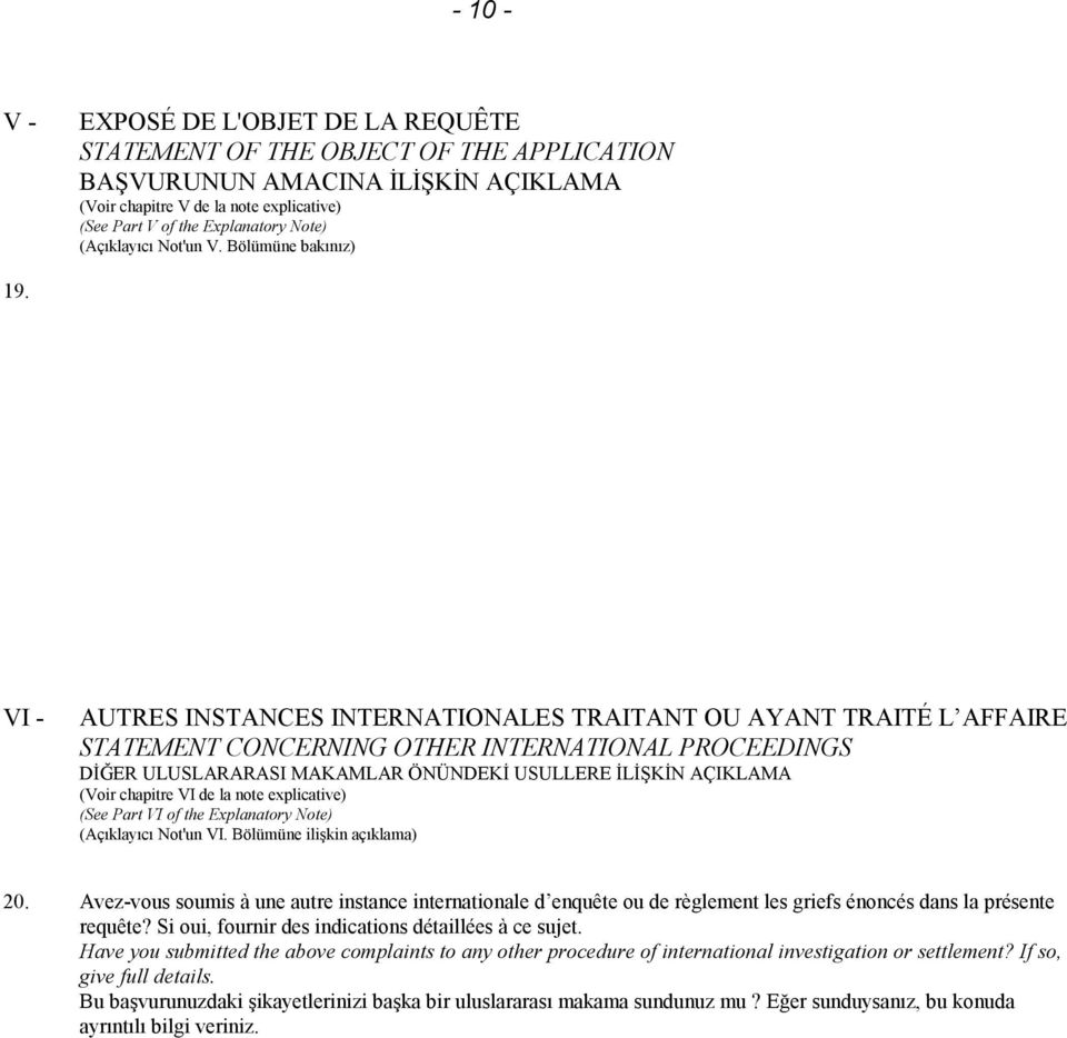 VI - AUTRES INSTANCES INTERNATIONALES TRAITANT OU AYANT TRAITÉ L AFFAIRE STATEMENT CONCERNING OTHER INTERNATIONAL PROCEEDINGS DİĞER ULUSLARARASI MAKAMLAR ÖNÜNDEKİ USULLERE İLİŞKİN AÇIKLAMA (Voir