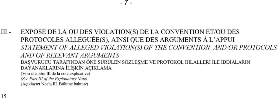 BAŞVURUCU TARAFINDAN ÖNE SÜRÜLEN SÖZLEŞME VE PROTOKOL İHLALLERİ İLE İDDİALARIN DAYANAKLARINA İLİŞKİN AÇIKLAMA