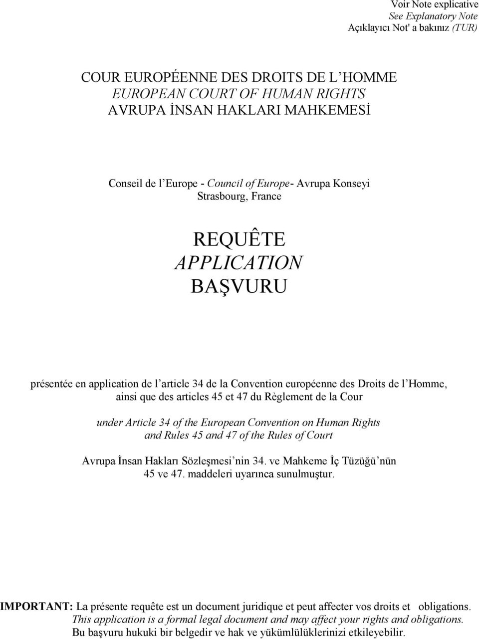 et 47 du Règlement de la Cour under Article 34 of the European Convention on Human Rights and Rules 45 and 47 of the Rules of Court Avrupa İnsan Hakları Sözleşmesi nin 34.