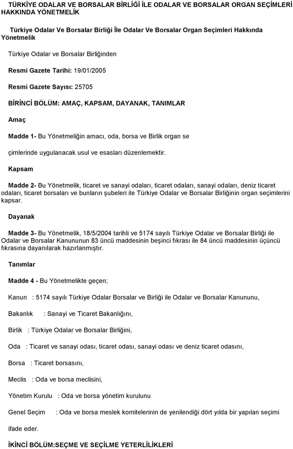 organ se çimlerinde uygulanacak usul ve esasları düzenlemektir.