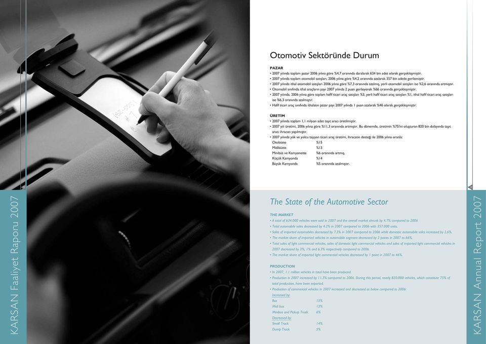 2007 y l nda ithal otomobil sat fllar 2006 y l na göre %7,3 oran nda azalm fl, yerli otomobil sat fllar ise %2,6 oran nda artm flt r.