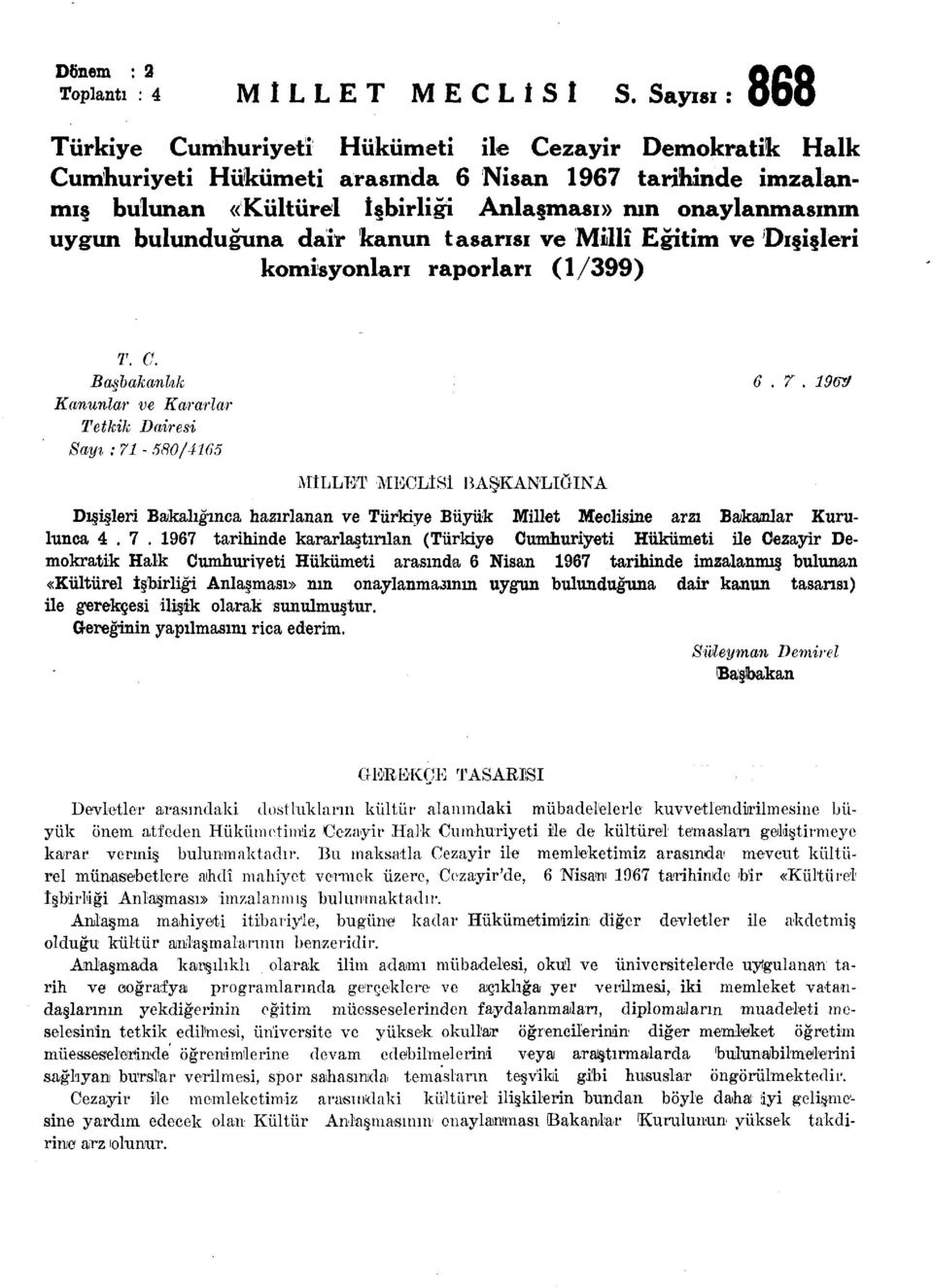 bulunduğuna dair kanun tasarısı ve Millî Eğitim ve Dışişleri komisyonları raporları (1/399) T. C. Başbakanlık 6.7.