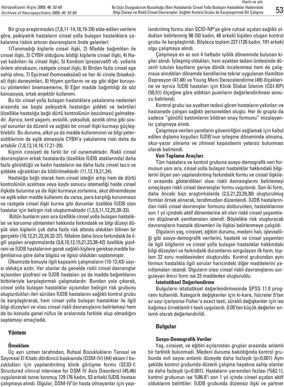 iliflki, 3) CYBH oldu unu bildi i kiflilerle cinsel iliflki, 4) Hayat kad nlar ile cinsel iliflki, 5) Kondom (prezervatif) vb.