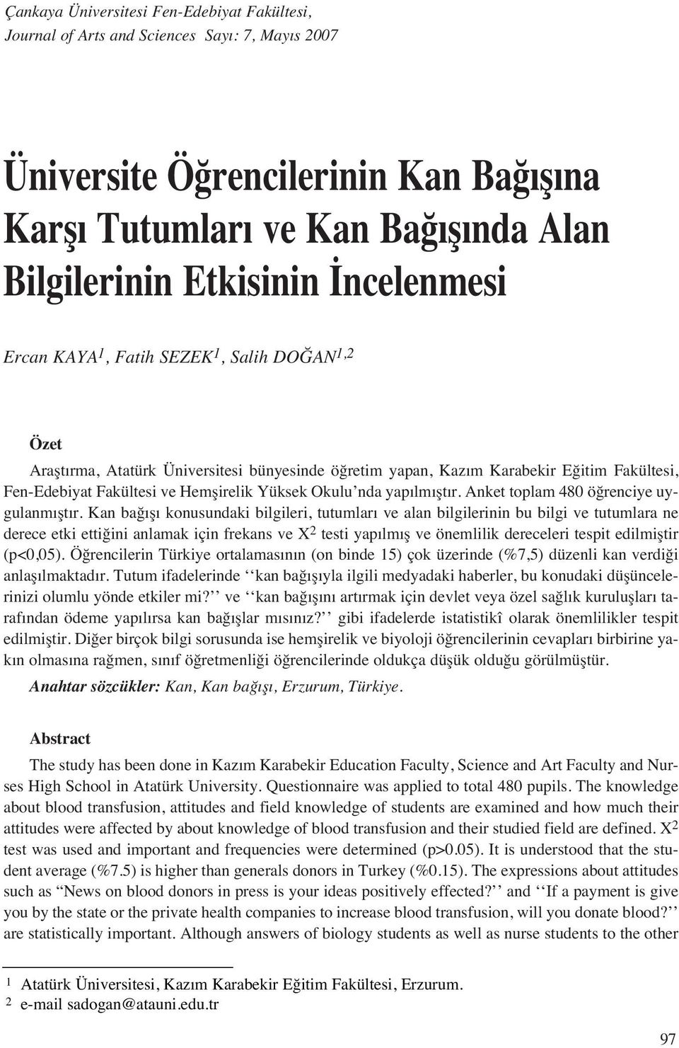 Okulu nda yap lm şt r. Anket toplam 480 öğrenciye uygulanm şt r.