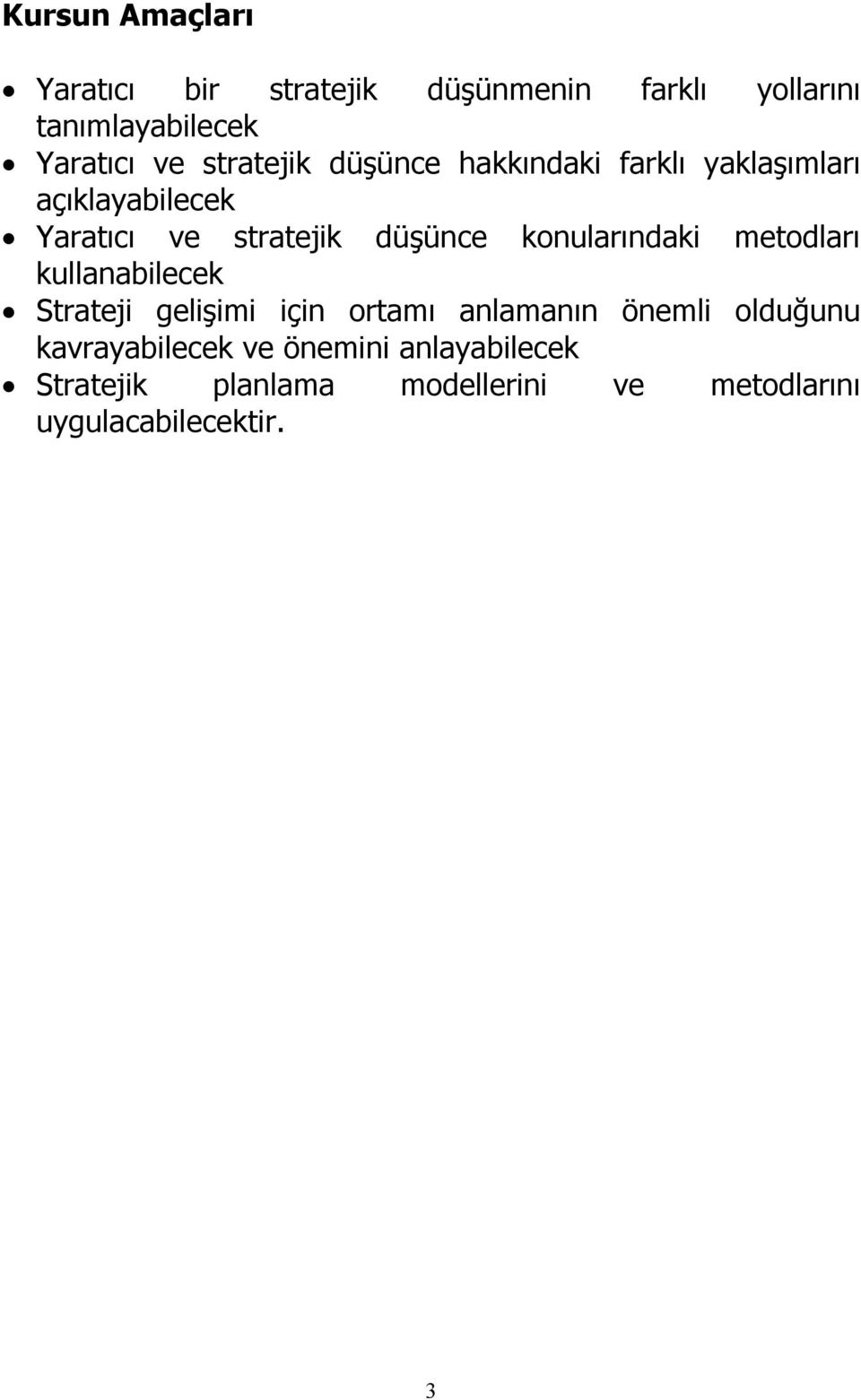 konularındaki metodları kullanabilecek Strateji gelişimi için ortamı anlamanın önemli olduğunu