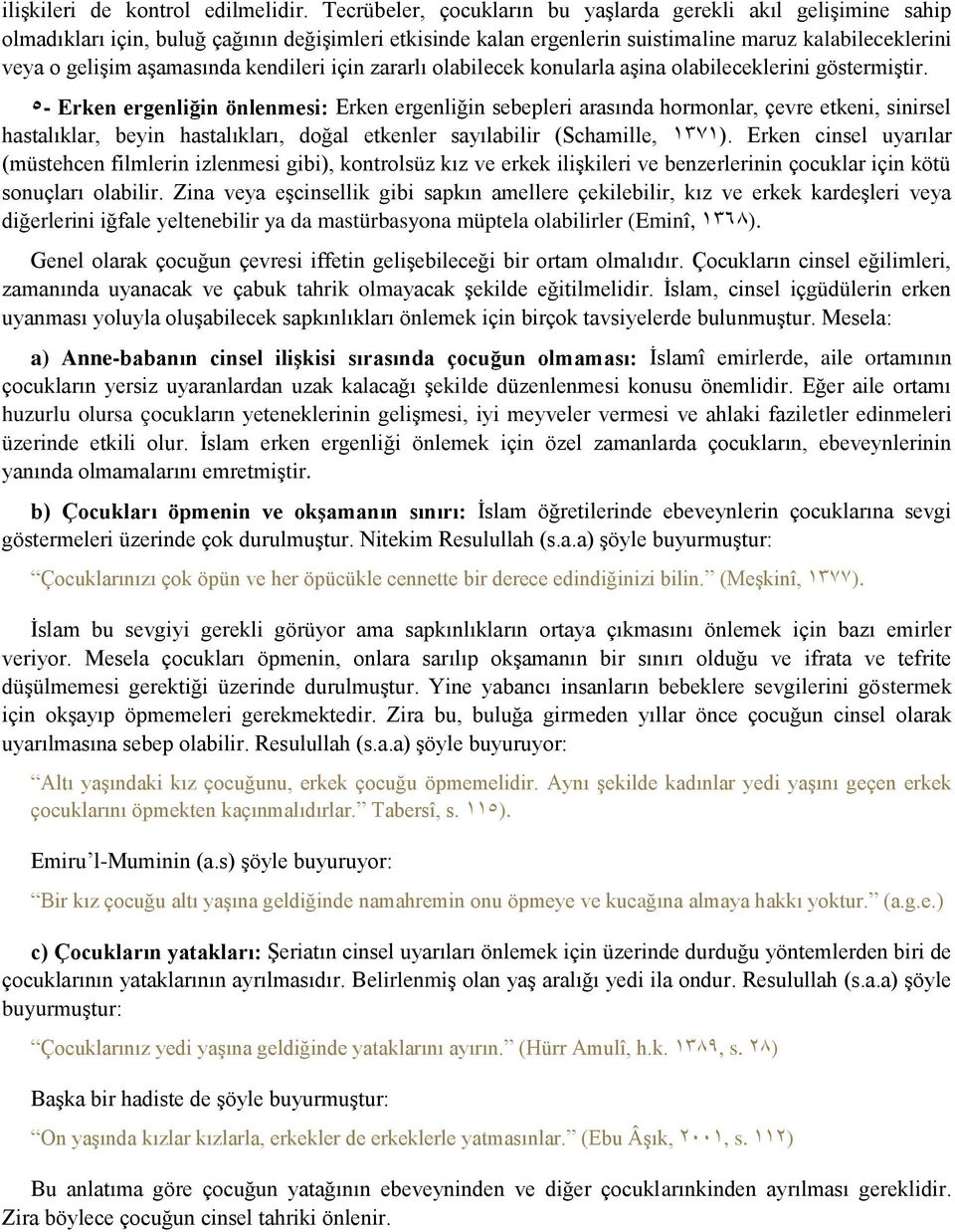 kendileri için zararlı olabilecek konularla aşina olabileceklerini göstermiştir.