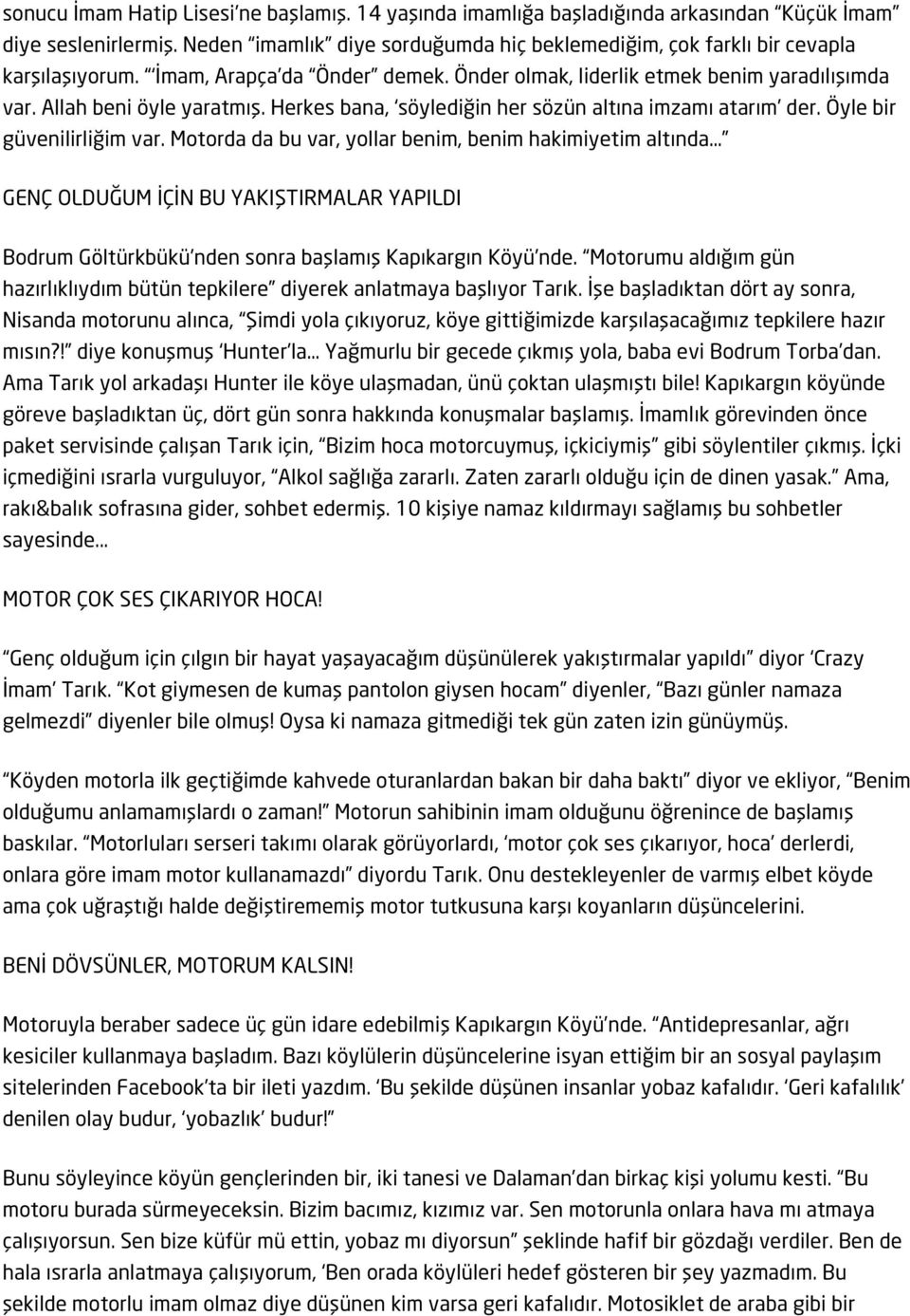 Motorda da bu var, yollar benim, benim hakimiyetim altında GENÇ OLDUĞUM İÇİN BU YAKIŞTIRMALAR YAPILDI Bodrum Göltürkbükü nden sonra başlamış Kapıkargın Köyü nde.