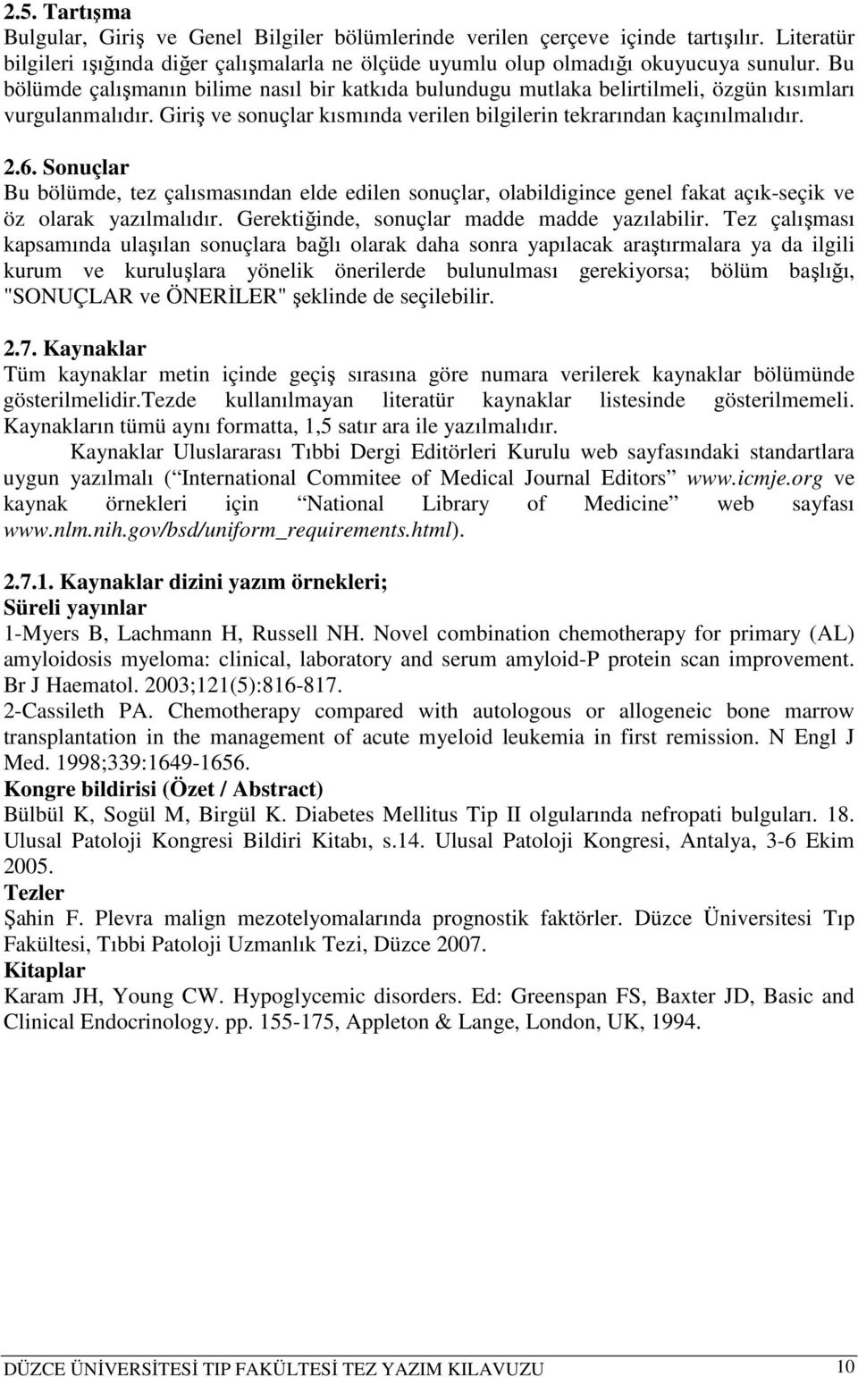 Sonuçlar Bu bölümde, tez çalısmasından elde edilen sonuçlar, olabildigince genel fakat açık-seçik ve öz olarak yazılmalıdır. Gerektiğinde, sonuçlar madde madde yazılabilir.