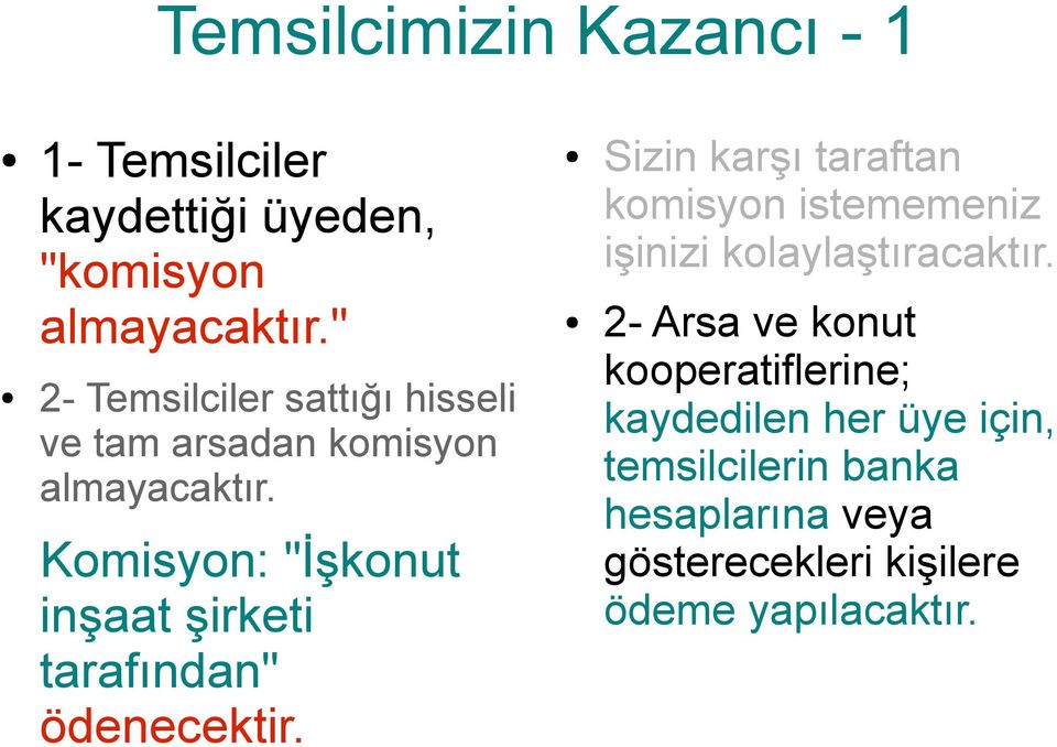 Komisyon: "İşkonut inşaat şirketi tarafından" ödenecektir.