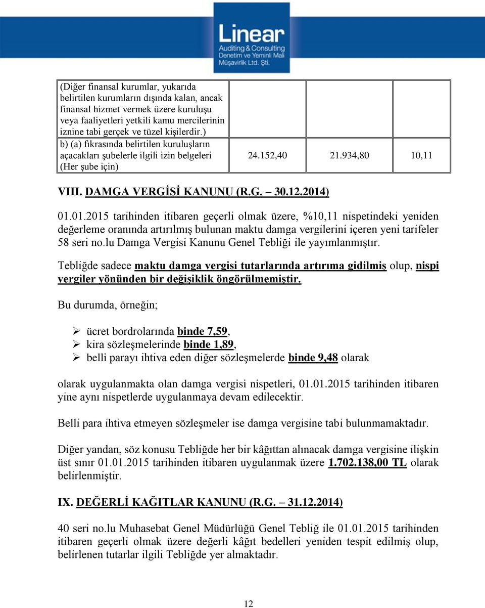 ) 01.01.2015 tarihinden itibaren geçerli olmak üzere, %10,11 nispetindeki yeniden değerleme oranında artırılmış bulunan maktu damga vergilerini içeren yeni tarifeler 58 seri no.