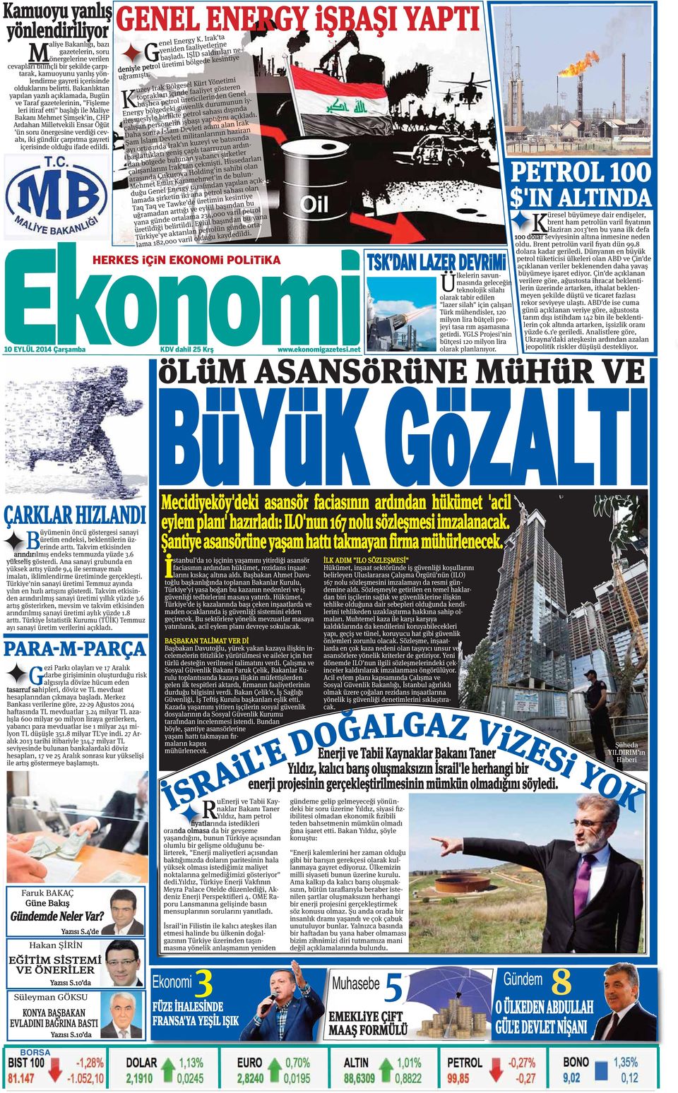 Bakanlıktan yapılan yazılı açıklamada, Bugün ve Taraf gazetelerinin, "Fişleme leri itiraf etti" başlığı ile Maliye Bakanı Mehmet Şimşek'in, CHP Ardahan Milletvekili Ensar Öğüt 'ün soru önergesine