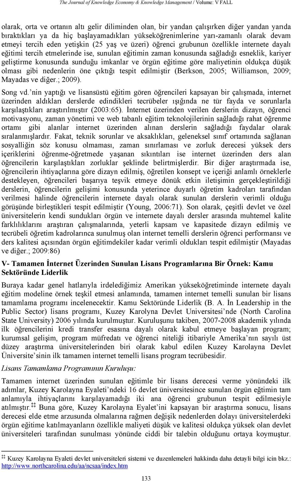 eğitimin zaman konusunda sağladığı esneklik, kariyer geliştirme konusunda sunduğu imkanlar ve örgün eğitime göre maliyetinin oldukça düşük olması gibi nedenlerin öne çıktığı tespit edilmiştir