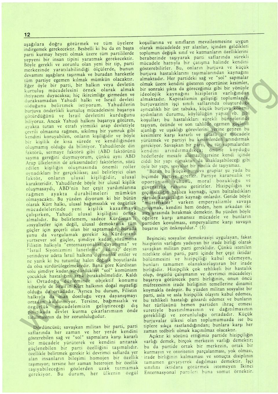 Eğe r öyle bir parti, bir halkın veya devletin ku rtuluş mücadelesini örnek olarak almak ıhtiyac ını duyacaksa; hiç iki rcimlige girmeden ve Juraksamadan Yahudi halkı ve!