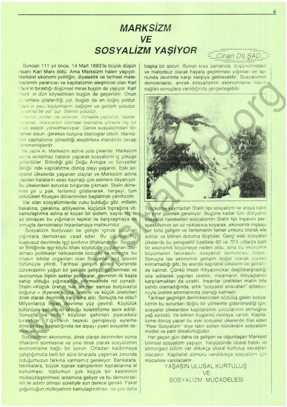 Karl 'ı::ı rx ' ı n dün söyledikleri bugün de geçe r lidır. Onun eniere gö sterd iği yol. bugün de en do ğru yoldur.,;ra ın voıı.