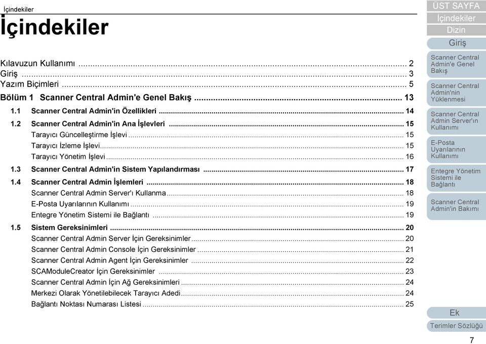 .. 18... 19... 19 1.5 Sistem Gereksinimleri... 20 Admin Server İçin Gereksinimler... 20 Admin Console İçin Gereksinimler... 21 Admin Agent İçin Gereksinimler.