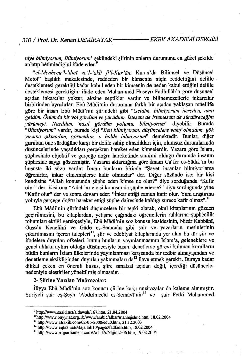 kimsenin de neden kabul ettiğini delille desteklemesi gerektiğini ifade eden Muhammed Huseyn Fadlu!