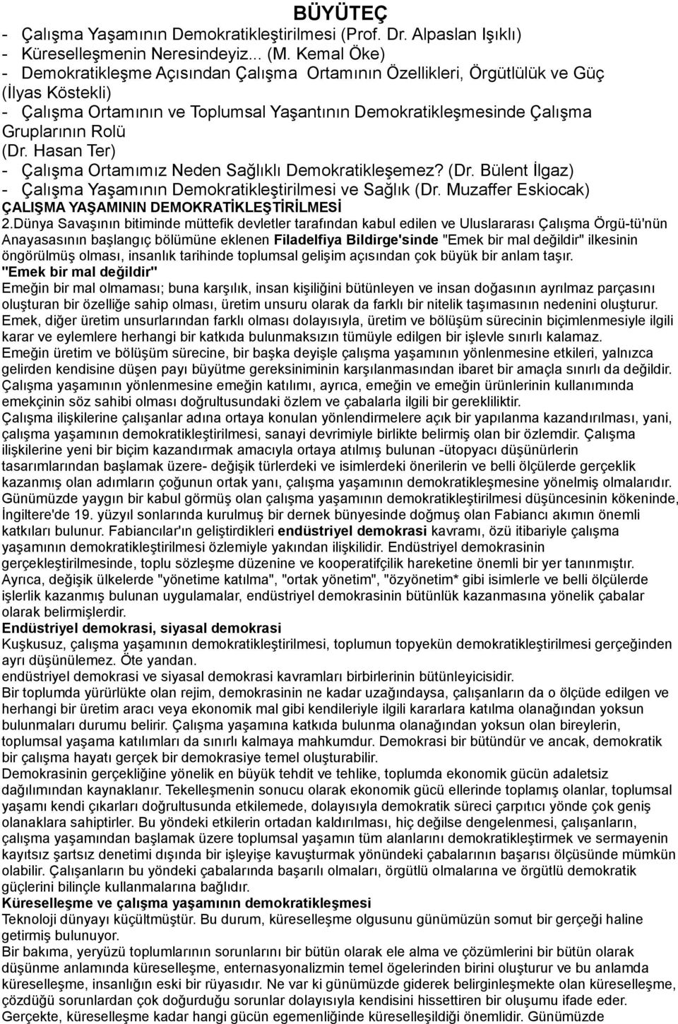 Hasan Ter) - Çalışma Ortamımız Neden Sağlıklı Demokratikleşemez? (Dr. Bülent İlgaz) - Çalışma Yaşamının Demokratikleştirilmesi ve Sağlık (Dr.