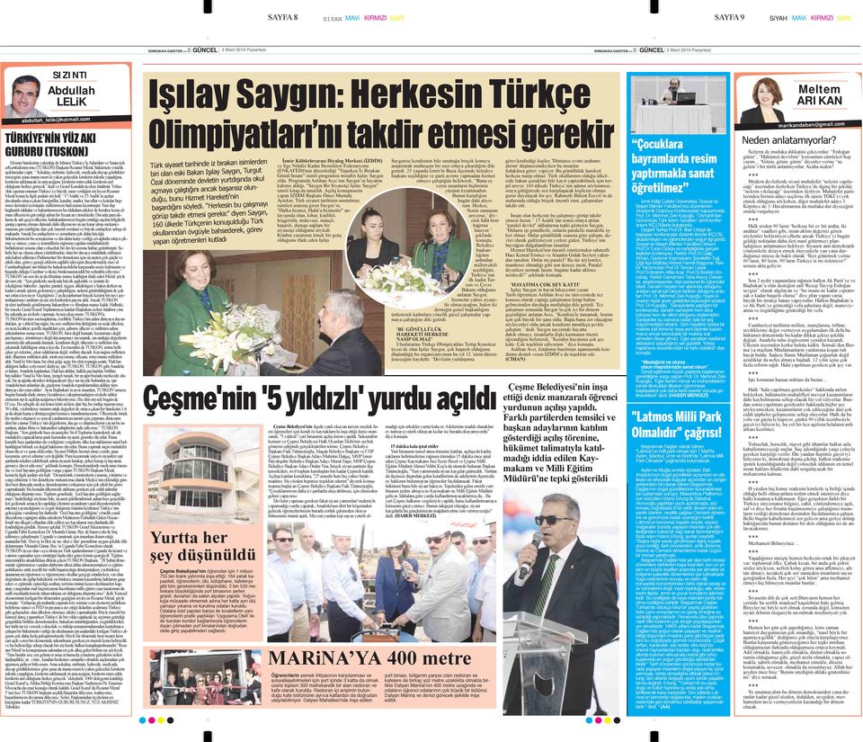 com TÜRKİYE'NİN YÜZ AKI GURURU (TUSKON) Hizmet hareketine yakınlığı ile bilinen Türkiye İş Adamları ve SanayicilerKonfederasyonu (TUSKON) Başkanı Rızanur Meral, hükümete yönelik açıklamalar yaptı.