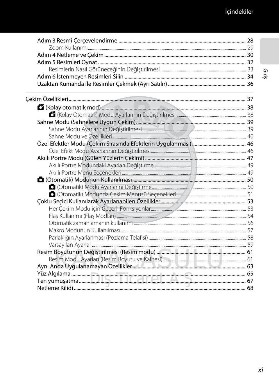 .. 38 G (Kolay Otomatik) Modu Ayarlarının Değiştirilmesi... 38 Sahne Modu (Sahnelere Uygun Çekim)... 39 Sahne Modu Ayarlarının Değiştirilmesi... 39 Sahne Modu ve Özellikleri.