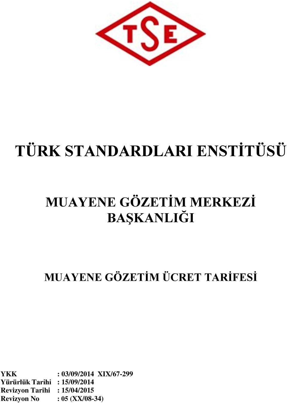 03/09/2014 XIX/67-299 Yürürlük Tarihi : 15/09/2014