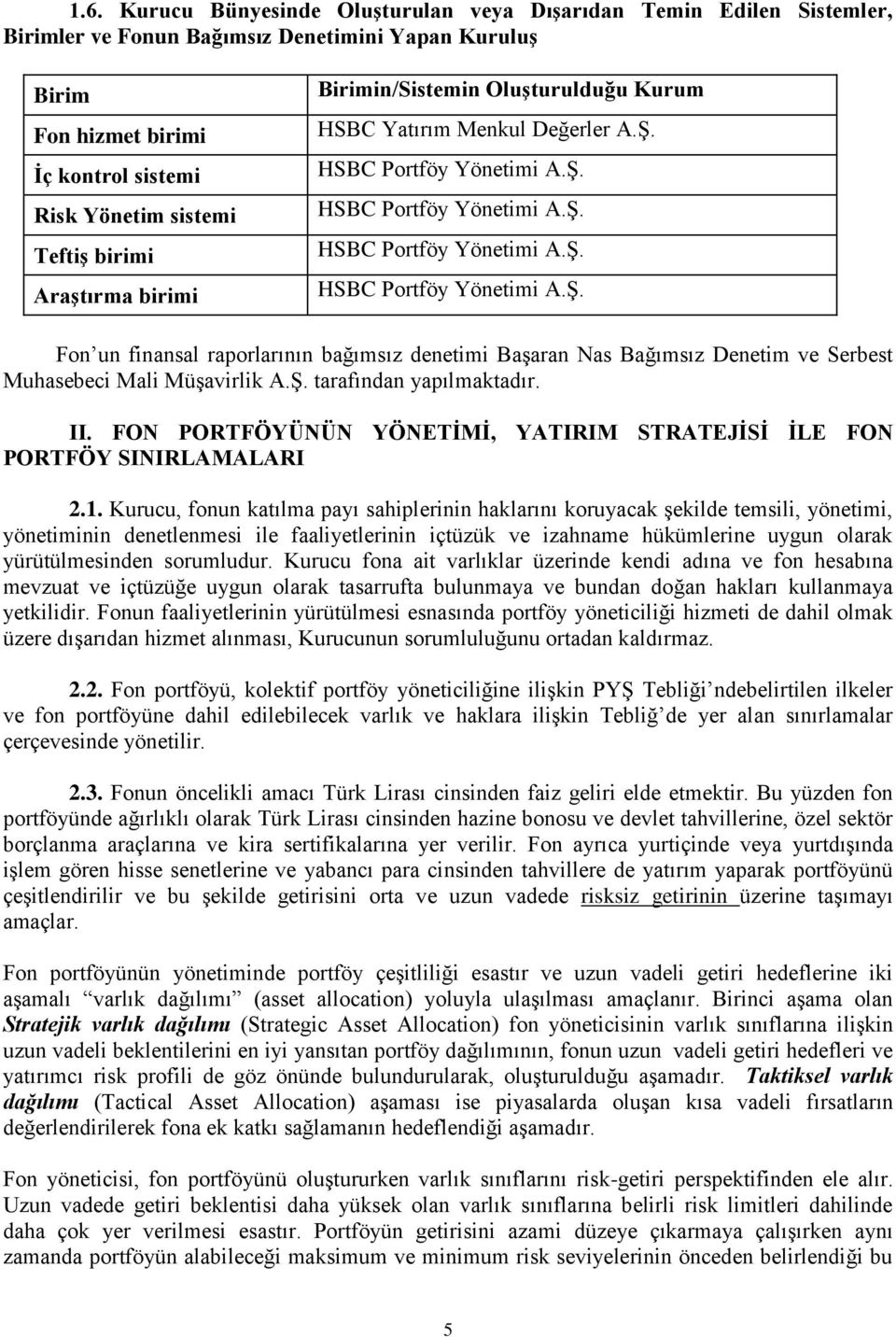 HSBC Portföy Yönetimi A.Ş. HSBC Portföy Yönetimi A.Ş. HSBC Portföy Yönetimi A.Ş. HSBC Portföy Yönetimi A.Ş. Fon un finansal raporlarının bağımsız denetimi Başaran Nas Bağımsız Denetim ve Serbest Muhasebeci Mali Müşavirlik A.