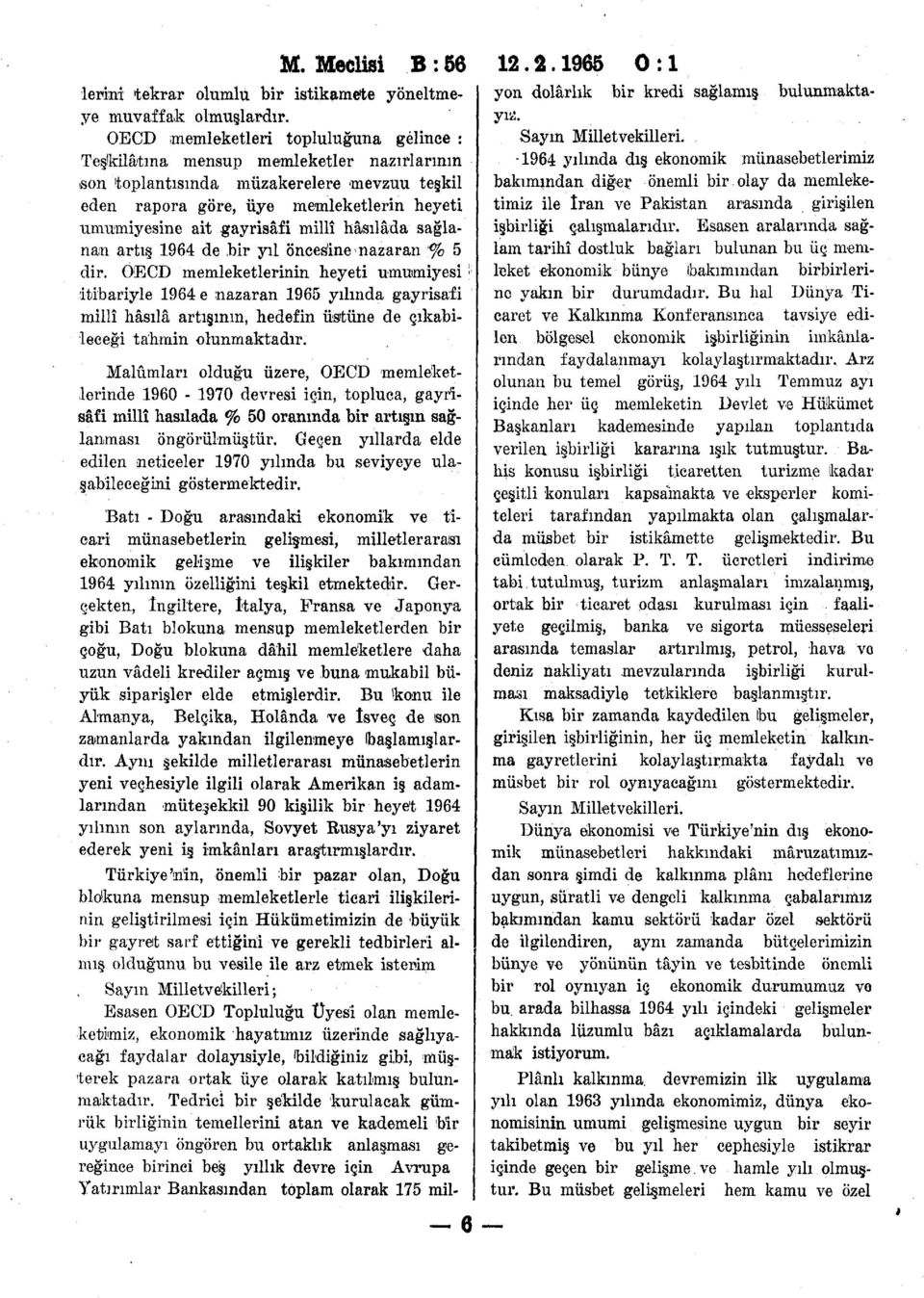 millî hâsılada sağlanan artış 1964 de bir yıl öncesine nazaran % 5 dir.