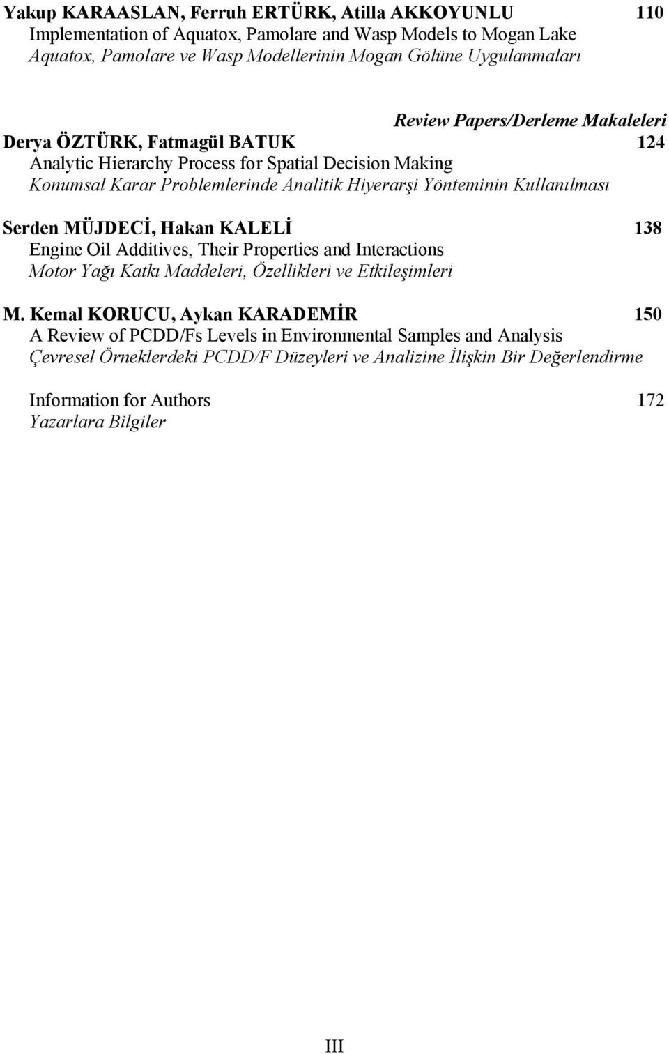 Kullanılması Serden MÜJDECİ, Hakan KALELİ 138 Engine Oil Additives, Their Properties and Interactions Motor Yağı Katkı Maddeleri, Özellikleri ve Etkileşimleri M.