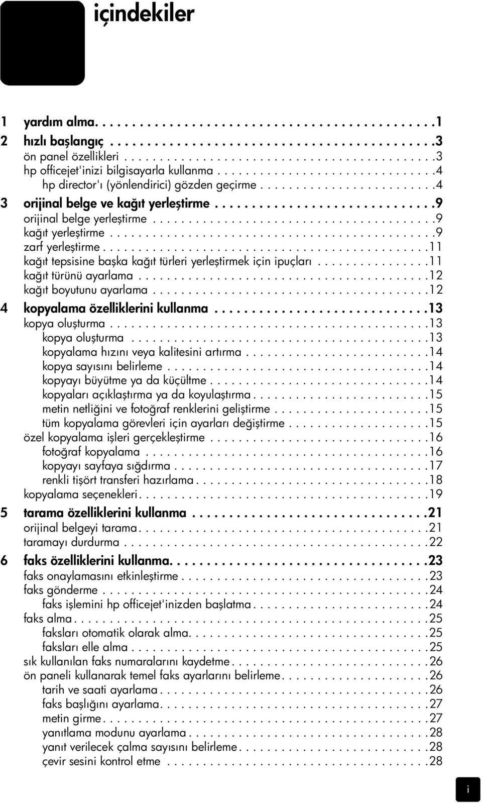 .......................................9 kağıt yerleştirme..............................................9 zarf yerleştirme..............................................11 kağıt tepsisine başka kağıt türleri yerleştirmek için ipuçları.