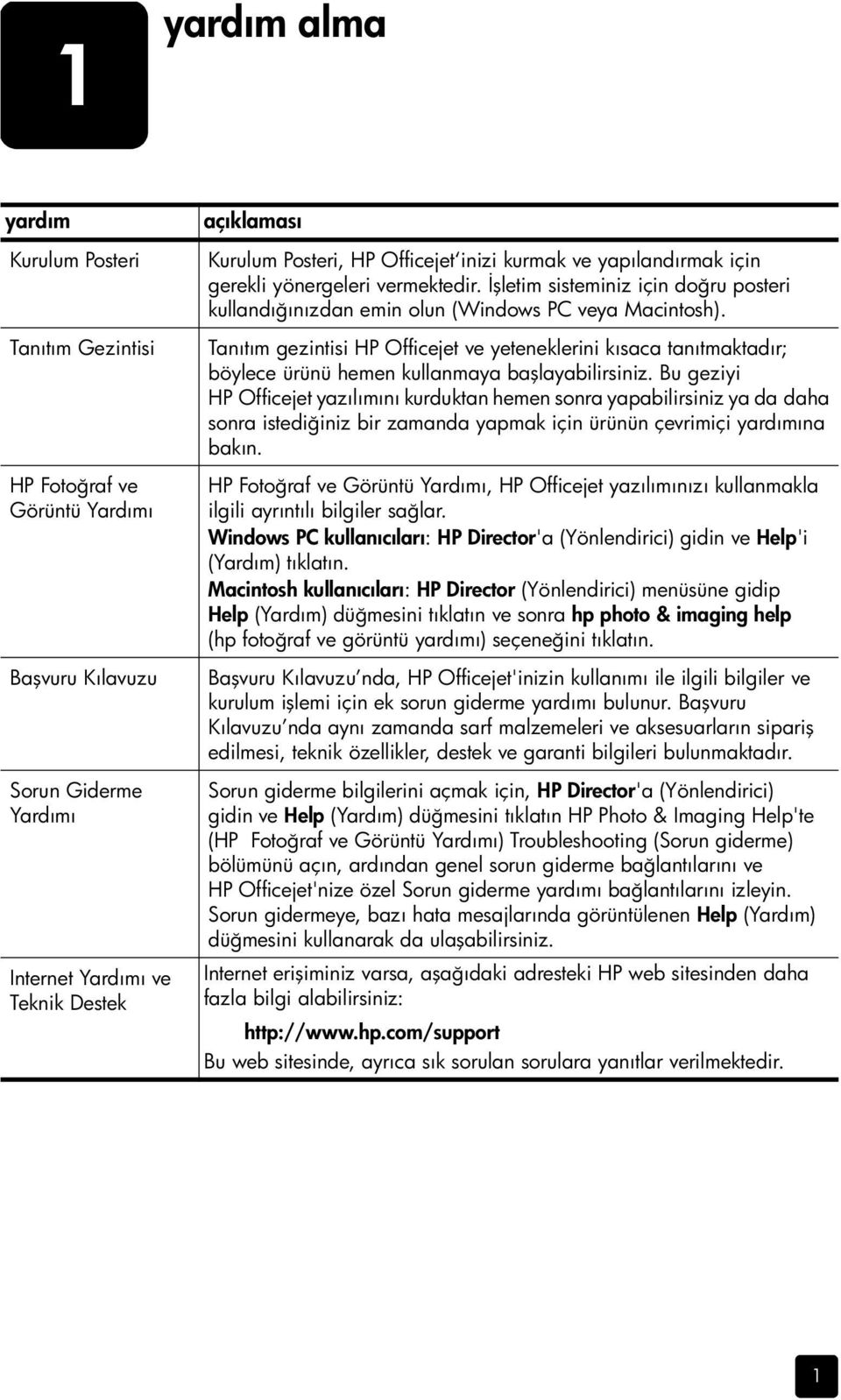 Tanıtım gezintisi HP Officejet ve yeteneklerini kısaca tanıtmaktadır; böylece ürünü hemen kullanmaya başlayabilirsiniz.